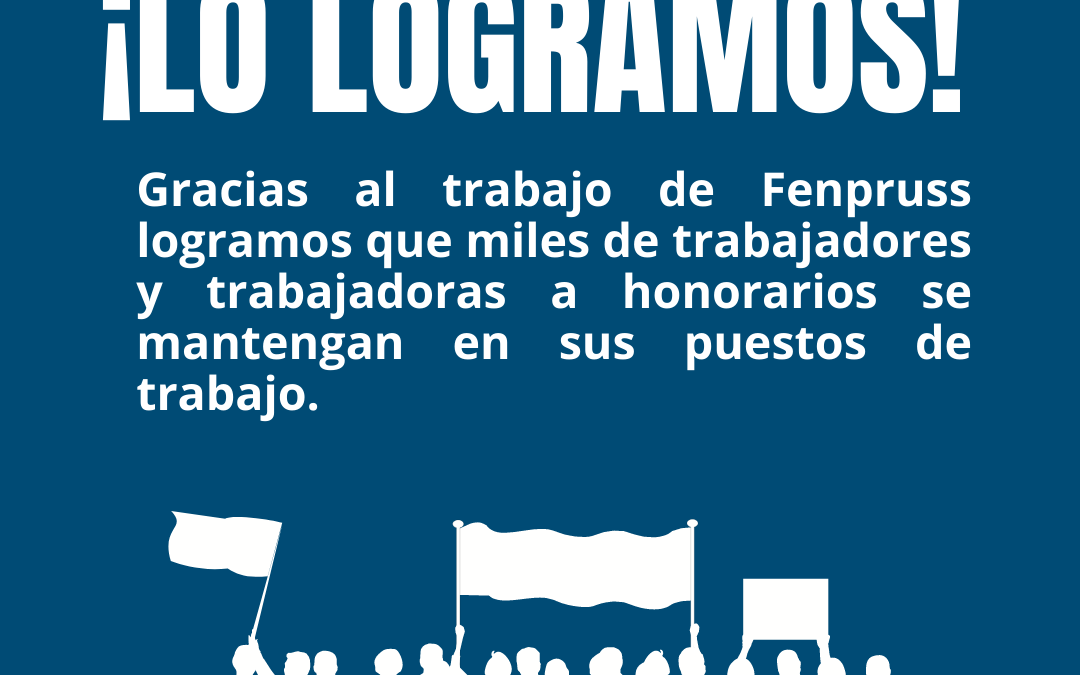 Gracias al trabajo de Fenpruss logramos que miles de trabajadores y trabajadoras a honorarios se mantengan en sus puestos de trabajo a lo largo del país